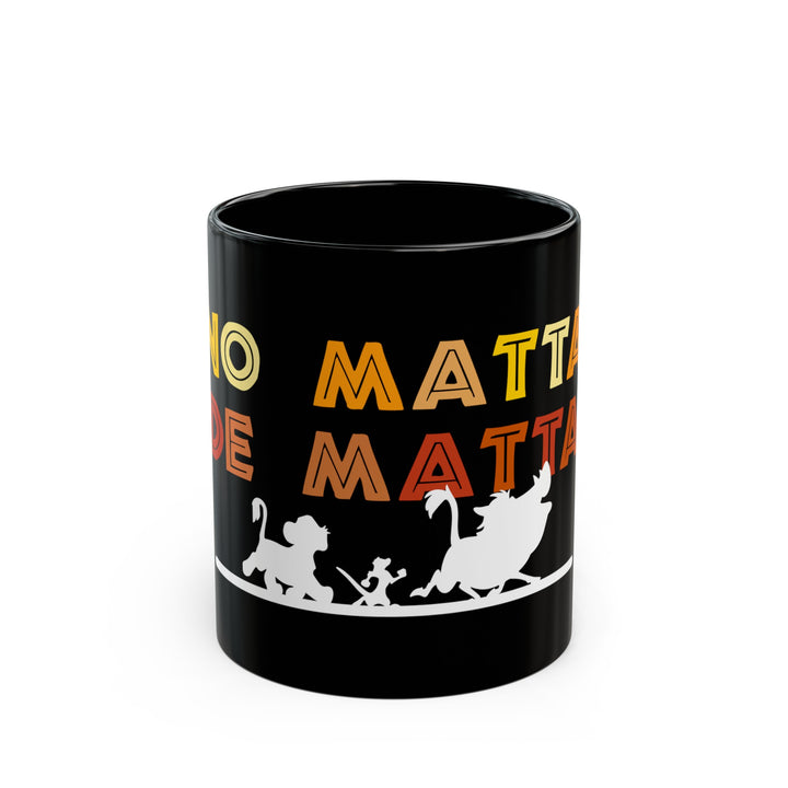 No Matta De Matta Black Mug (11oz, 15oz)