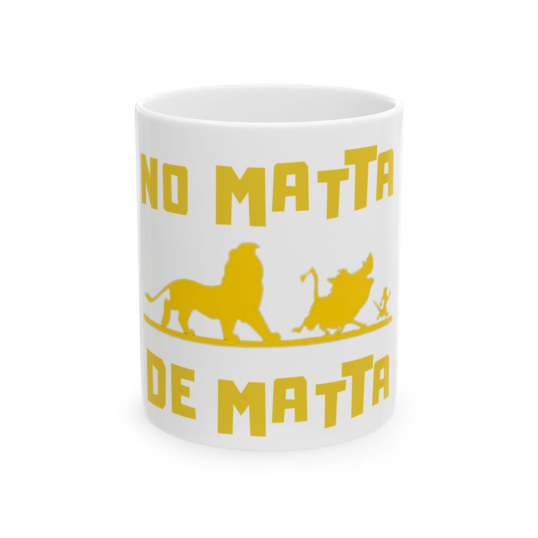 No Matta De Matta  Ceramic Mug, (11oz, 15oz)