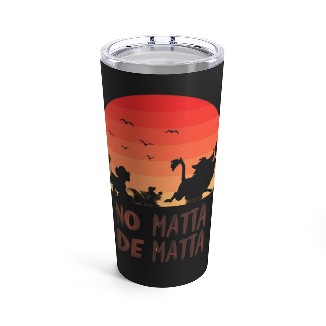 No Matta De Matta Tumbler 20oz