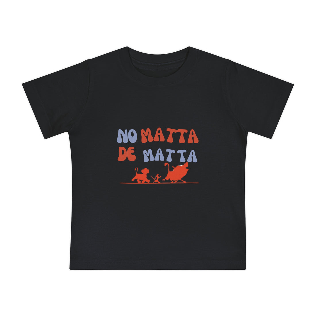 No Matta De Matta Baby T-Shirt