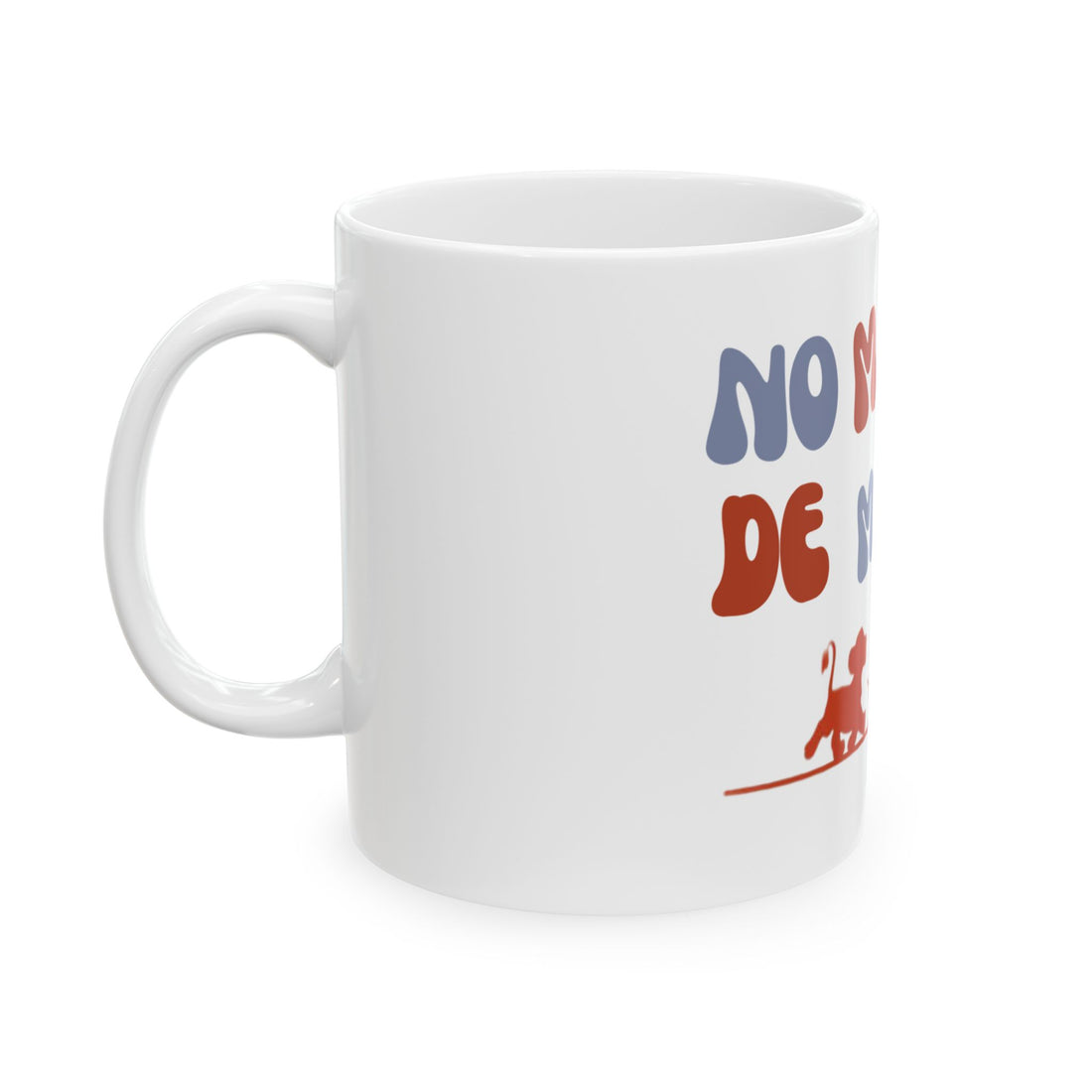 No Matta De Matta  Ceramic Mug, (11oz, 15oz)