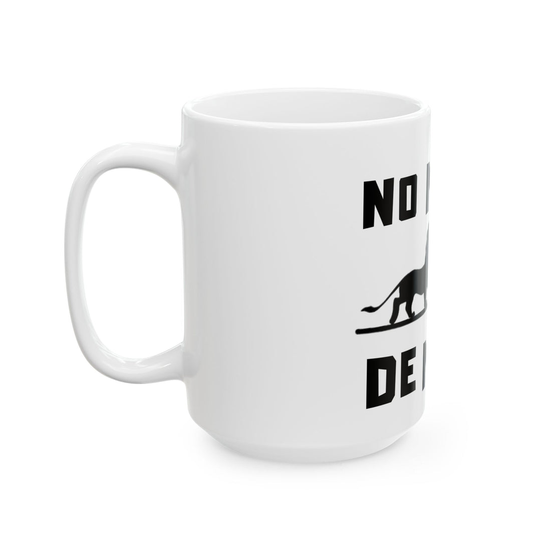 No Matta De Matta  Ceramic Mug, (11oz, 15oz)