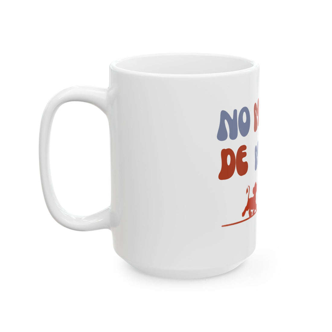 No Matta De Matta  Ceramic Mug, (11oz, 15oz)