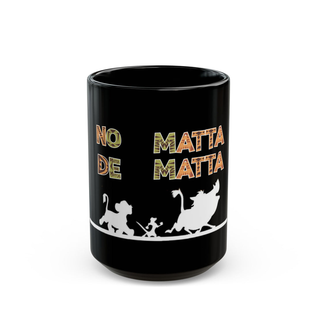 No Matta De Matta Black Mug (11oz, 15oz)