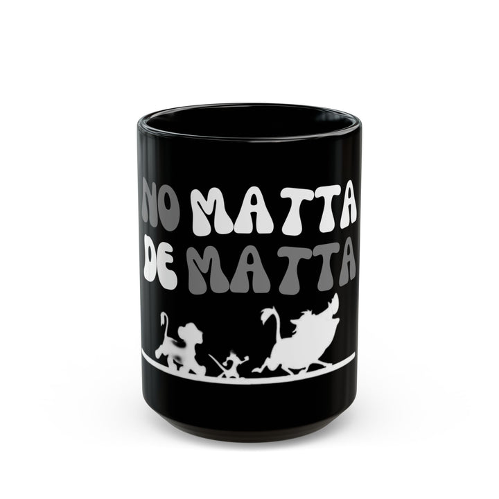 No Matta De Matta Black Mug (11oz, 15oz)