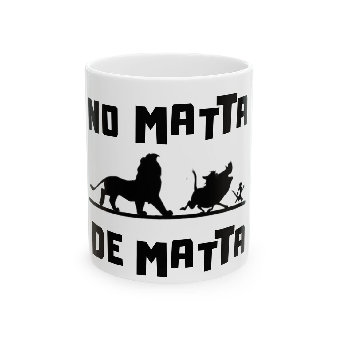 No Matta De Matta  Ceramic Mug, (11oz, 15oz)