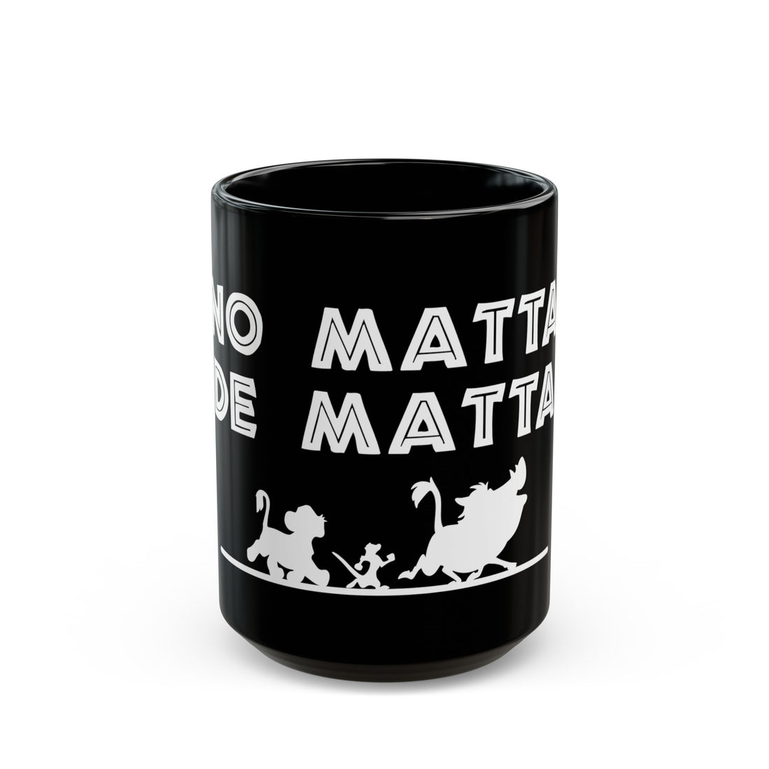 No Matta De Matta Black Mug (11oz, 15oz)