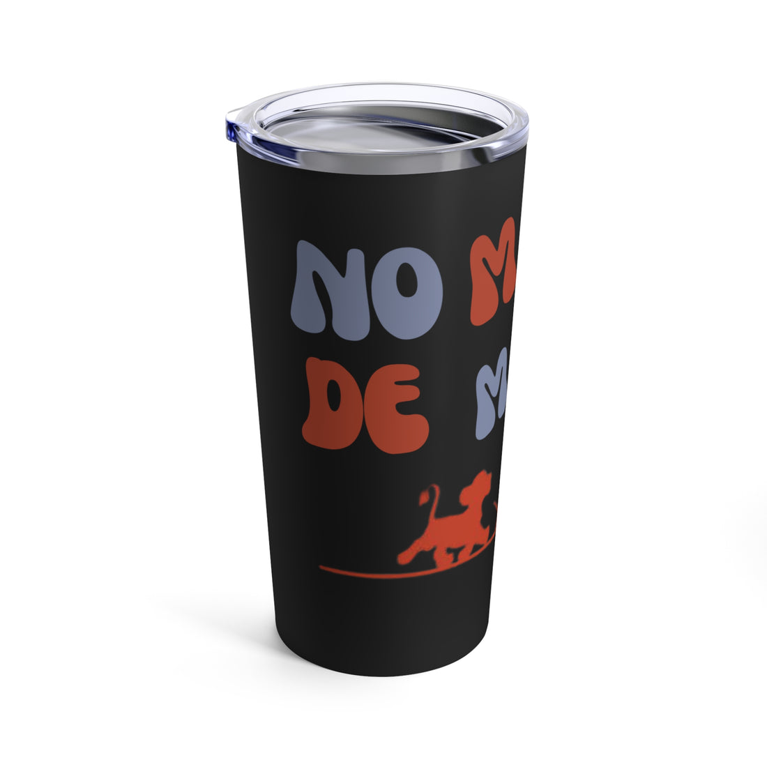 No Matta De Matta Tumbler 20oz