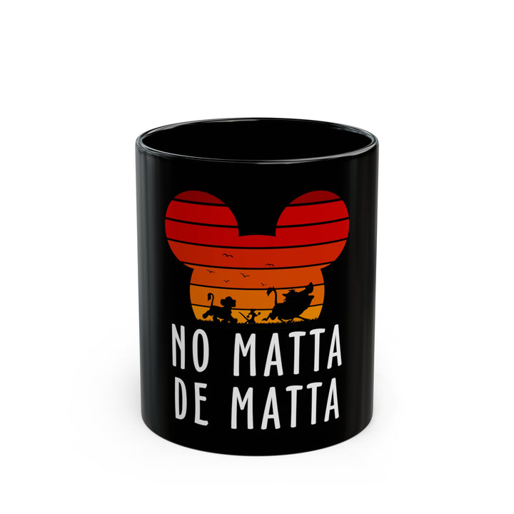 No Matta De Matta Black Mug (11oz, 15oz)