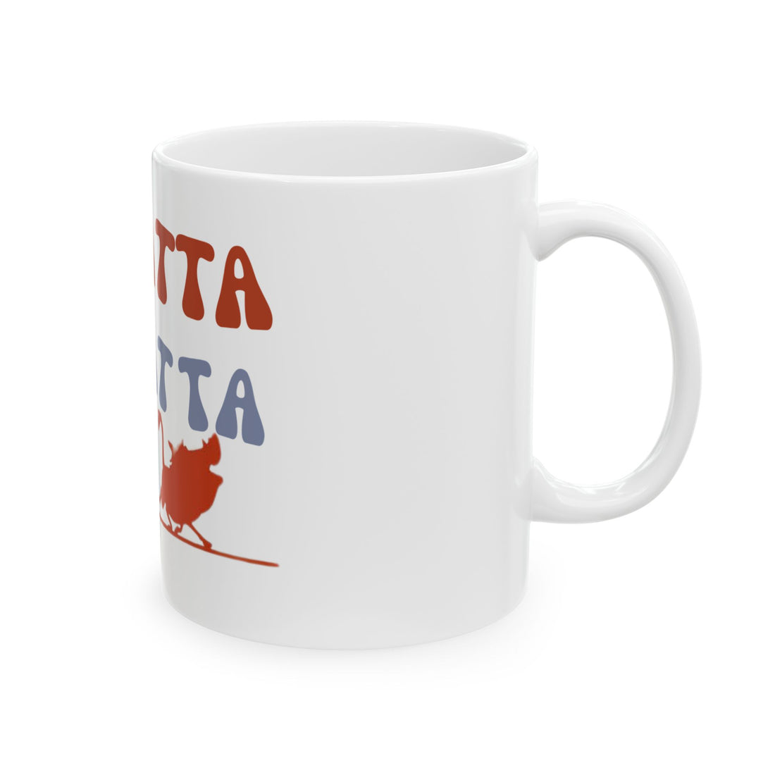 No Matta De Matta  Ceramic Mug, (11oz, 15oz)